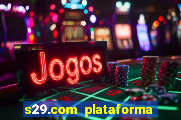 s29.com plataforma de jogos